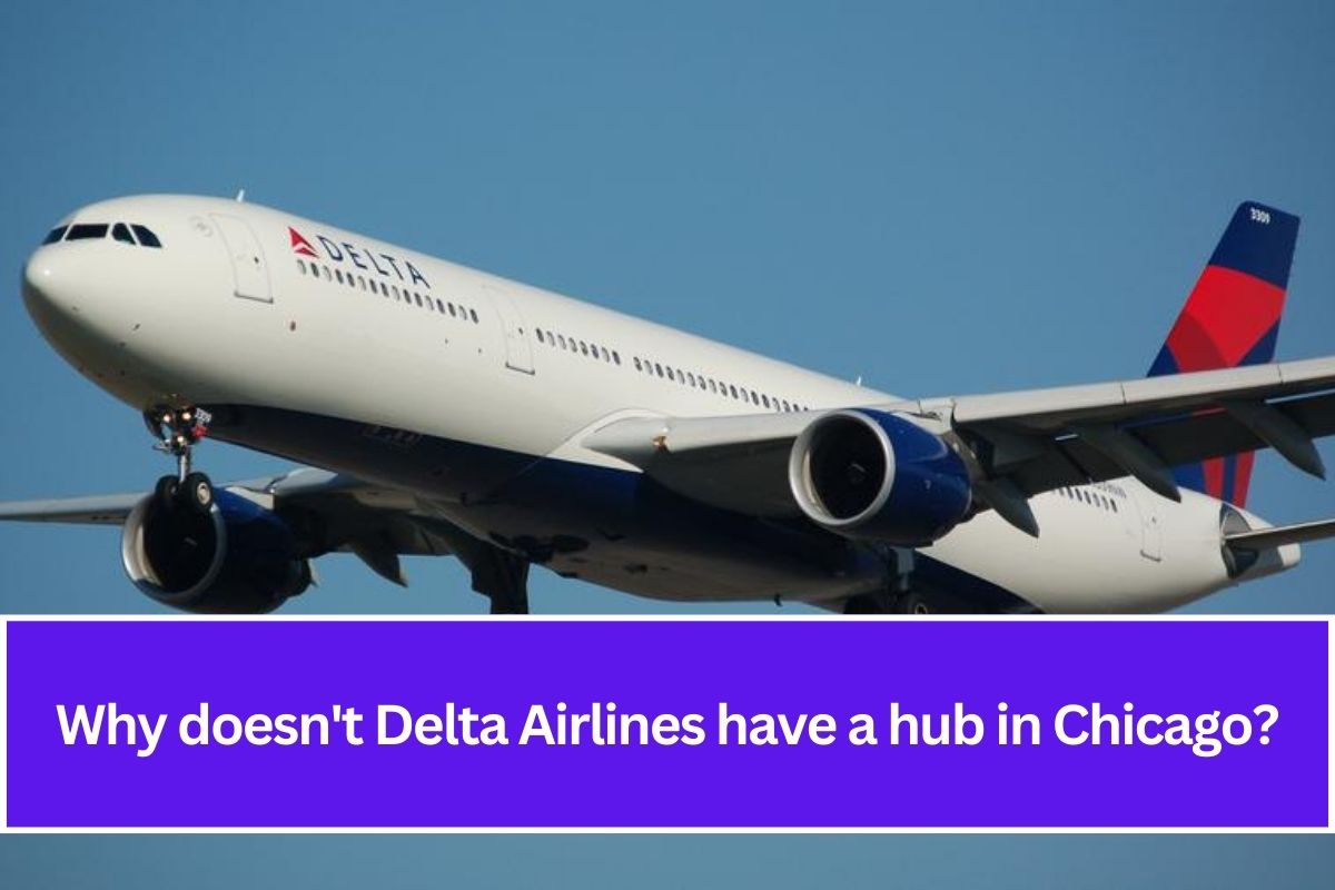 Why doesn't Delta Airlines have a hub in Chicago?