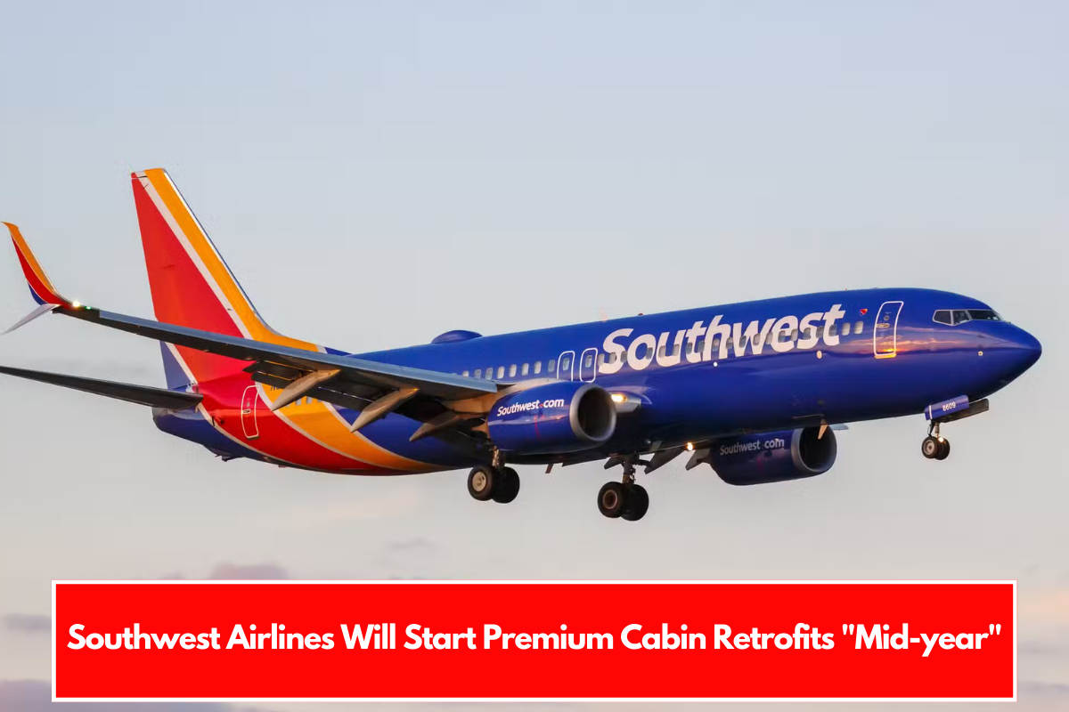 Southwest Airlines Will Start Premium Cabin Retrofits "Mid-year"